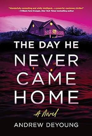 The Day He Never Came Home by Andrew DeYoung