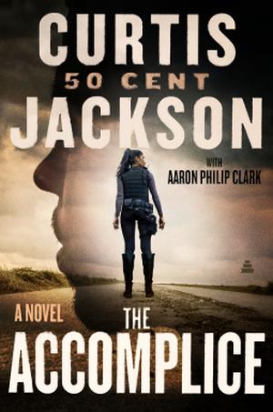 The Accomplice by 50 Cent, Aaron Philip Clark, Curtis Jackson