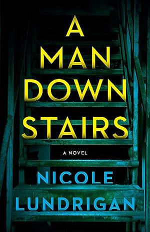 A Man Downstairs by Nicole Lundrigan