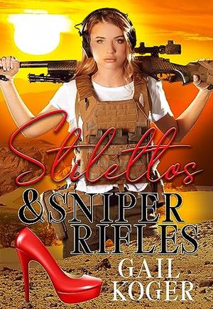 Stilettos & Sniper Rifles (Deputy Gemma Stone #1)