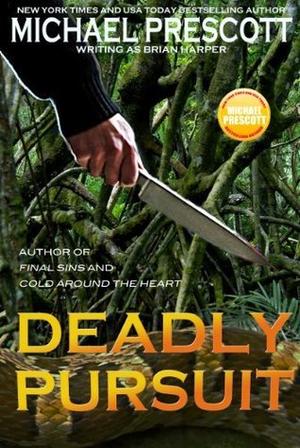 Deadly Pursuit by Brian Harper, Michael Prescott