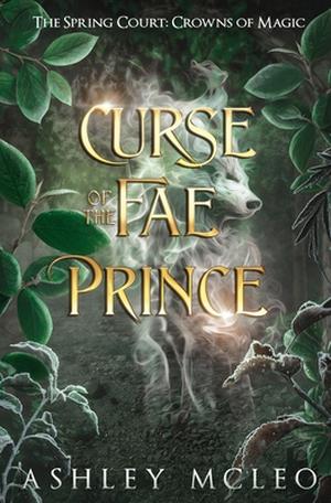 Curse of the Fae Prince by Ashley McLeo