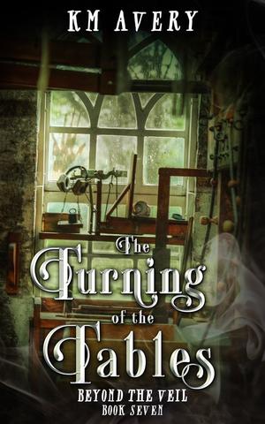 The Turning of the Tables (Beyond the Veil #7)