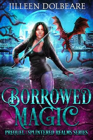 Borrowed Magic by Jilleen Dolbeare