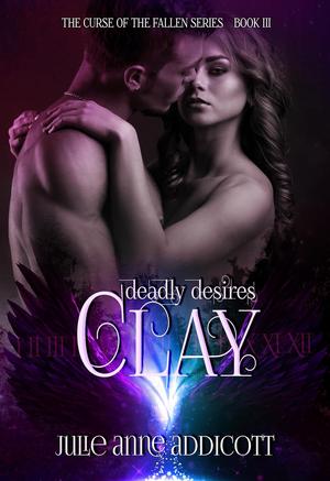 Clay: Deadly Desires (The Curse of the Fallen #3)