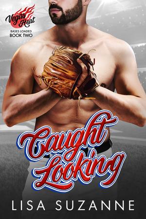 Caught Looking (Vegas Heat: Bases Loaded #2)