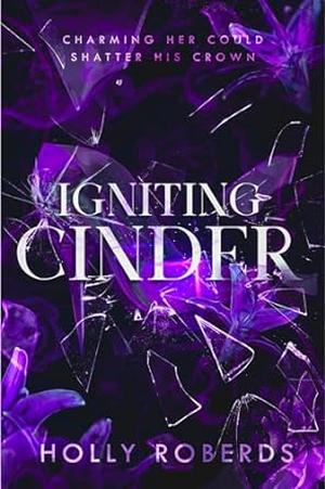 Igniting Cinder by Holly Roberds