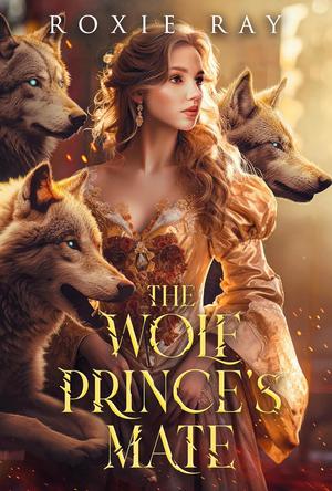 The Wolf Prince's Mate by Roxie Ray