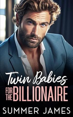 Twin Babies for the Billionaire by Summer James