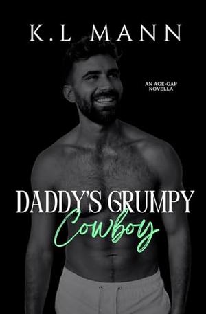Daddy’s Grumpy Cowboy by K.L. Mann