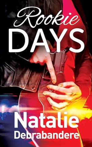 Rookie Days by Natalie Debrabandere