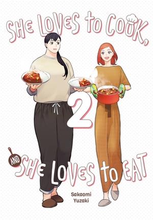 She Loves to Cook, and She Loves to Eat, Vol. 2 (作りたい女と食べたい女 [Tsukuritai Onna to Tabetai Onna] #2)