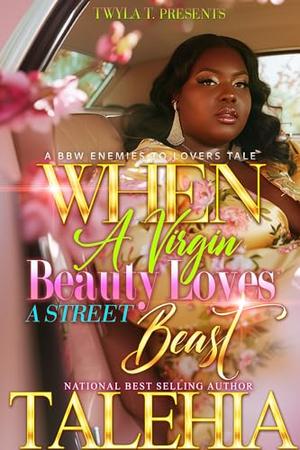 When A Virgin Beauty Loves A Street Beast: A BBW Enemies To Lovers Tale by Talehia