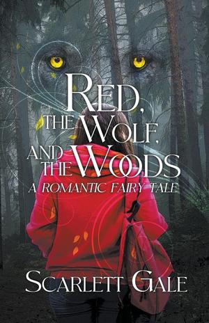 Red, the Wolf, and the Woods by Scarlett Gale