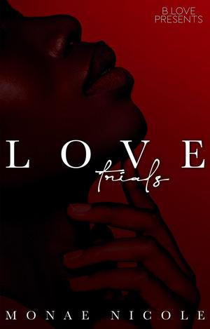 Love Trials by Monae Nicole