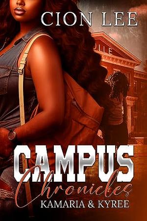Campus Chronicles: Kamaria & Kyree's Story by Cion Lee