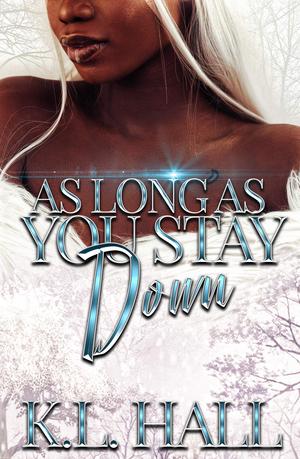 As Long as You Stay Down by K.L. Hall
