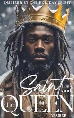 Saint and the Queen by Desiree .