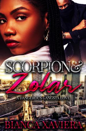 Scorpion & Zolar: A Dangerous Gangsta Love by Bianca Xaviera