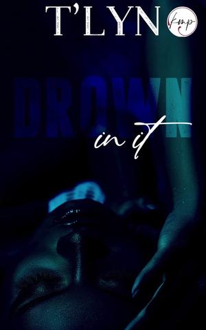 Drown In It by T'Lyn