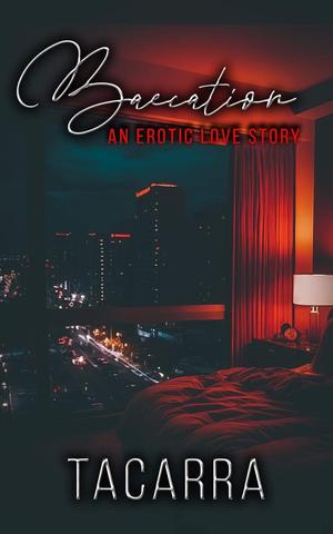 Baecation: An Erotic Love Story by Tacarra