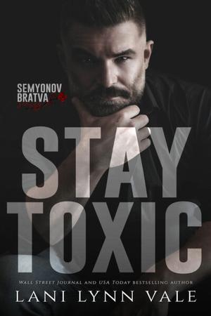 Stay Toxic (Semyonov Bratva #1)