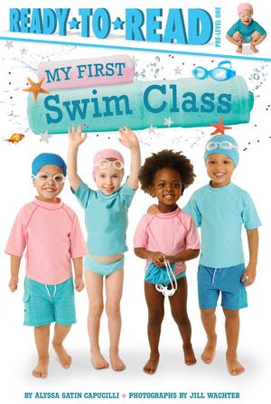 My First Swim Class: Ready-to-Read Pre-Level 1 by Alyssa Satin Capucilli, Jill Wachter