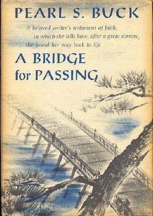A Bridge for Passing by Pearl S. Buck