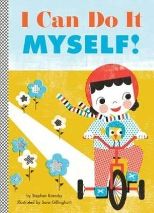 I Can Do It Myself!: A Board Book by Stephen Krensky