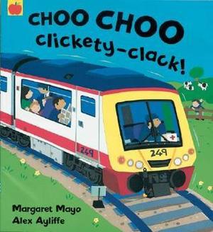 Choo Choo Clickety-Clack! by Margaret Mayo