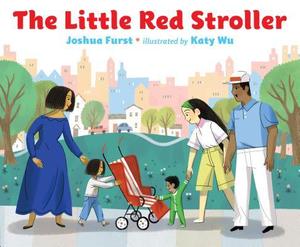 The Little Red Stroller by Joshua Furst, Katy Wu