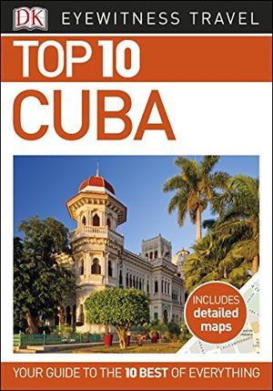 Top 10 Cuba by D.K. Eyewitness Travel, Christopher P. Baker