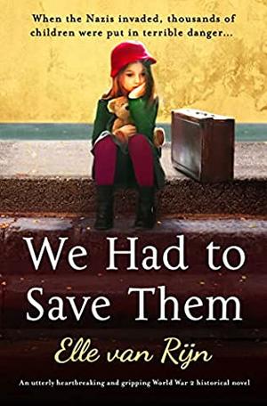 We Had to Save Them by Elle van Rijn