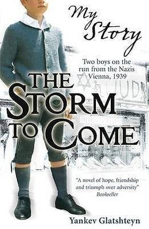 The Storm to Come: Two boys on the run from the Nazis, Vienna, 1939 (My Story: Boys #1)