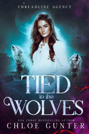 Tied to the Wolves by Chloe Gunter