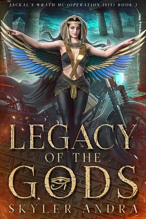 Legacy of the Gods: Jackals Wrath MC by Skyler Andra