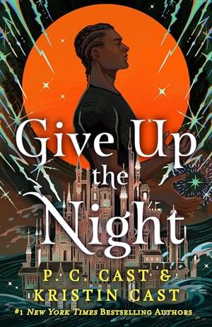 Give Up the Night by P.C. Cast, Kristin Cast