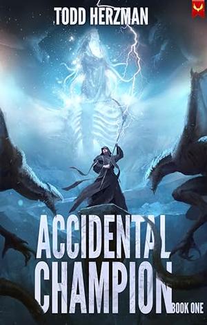 Accidental Champion: A LitRPG Adventure by Todd Herzman