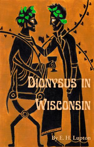 Dionysus in Wisconsin by E.H. Lupton