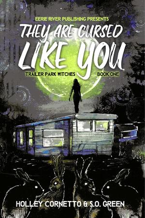 They Are Cursed Like You by Holley Cornetto, S.O. Green