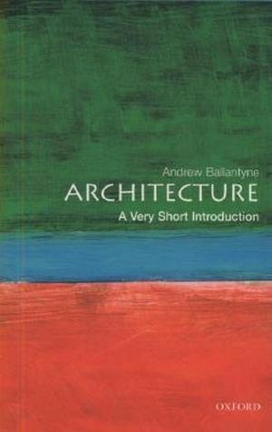 Architecture: A Very Short Introduction (Very Short Introductions #072)