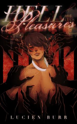 Hell and Its Pleasures: A Prince of Lust Story by Lucien Burr