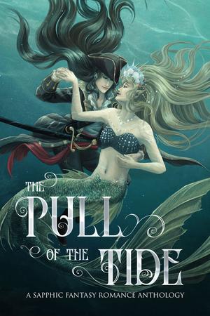 The Pull of the Tide by Evelyn Shine, S.D. Simper, Erin Branch, Julie Brydon, Elliot Ason, Ali Williams, Aoibh Wood, Theresa Tyree, Rosemarie Dillon, Erin Casey