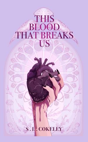 This Blood That Breaks Us by S.L. Cokeley