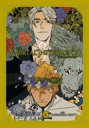 The Mortal Instruments: The Graphic Novel, Vol. 6 by Cassandra Clare, Cassandra Jean