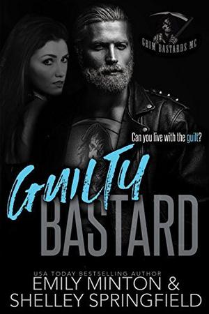Guilty Bastard (Grim Bastards MC #3)