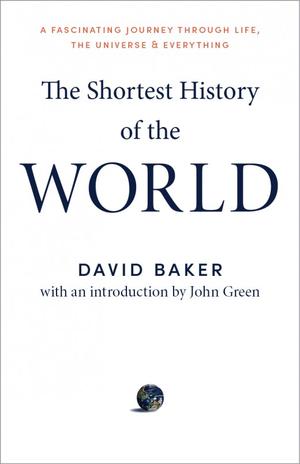 The Shortest History of the World by David Baker