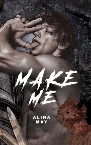 Make Me by Alina May