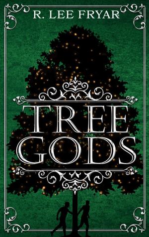 Tree Gods by R. Lee Fryar
