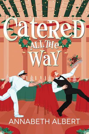 Catered All the Way (An Annabeth Albert Christmas #1)